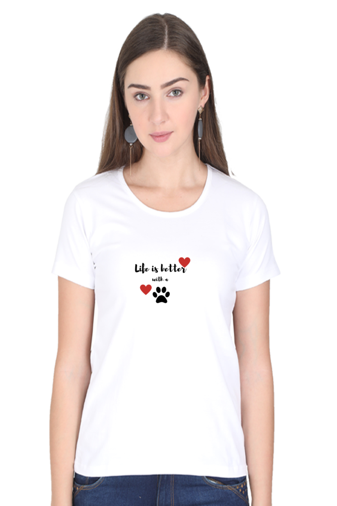 Women Round Neck T- Life is better with a paw