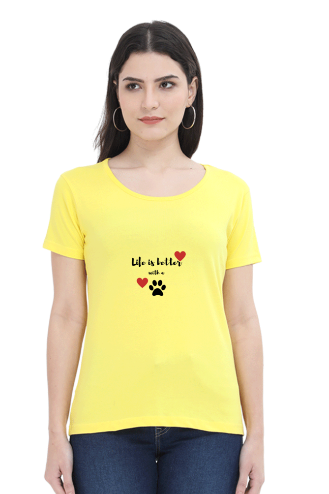 Women Round Neck T- Life is better with a paw