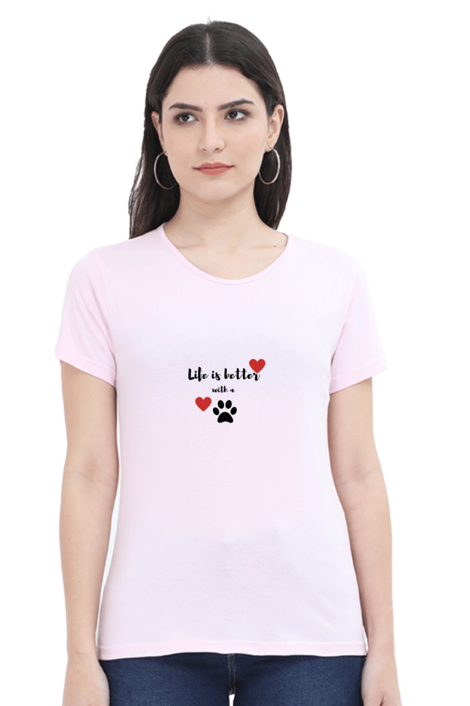 Women Round Neck T- Life is better with a paw