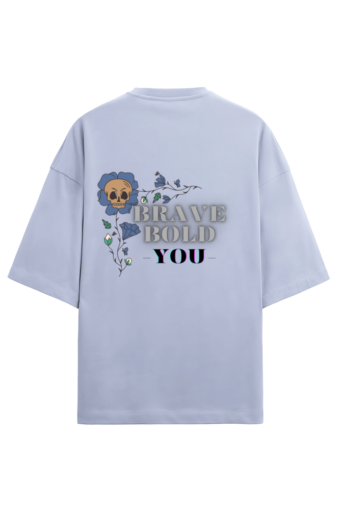 Unisex Oversized T- Brave, Bold & You