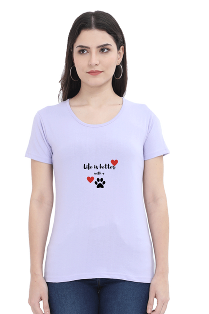 Women Round Neck T- Life is better with a paw