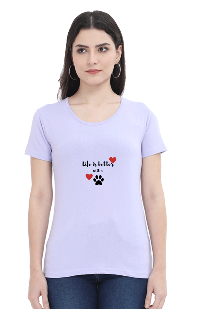 Women Round Neck T- Life is better with a paw