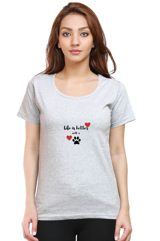 Women Round Neck T- Life is better with a paw