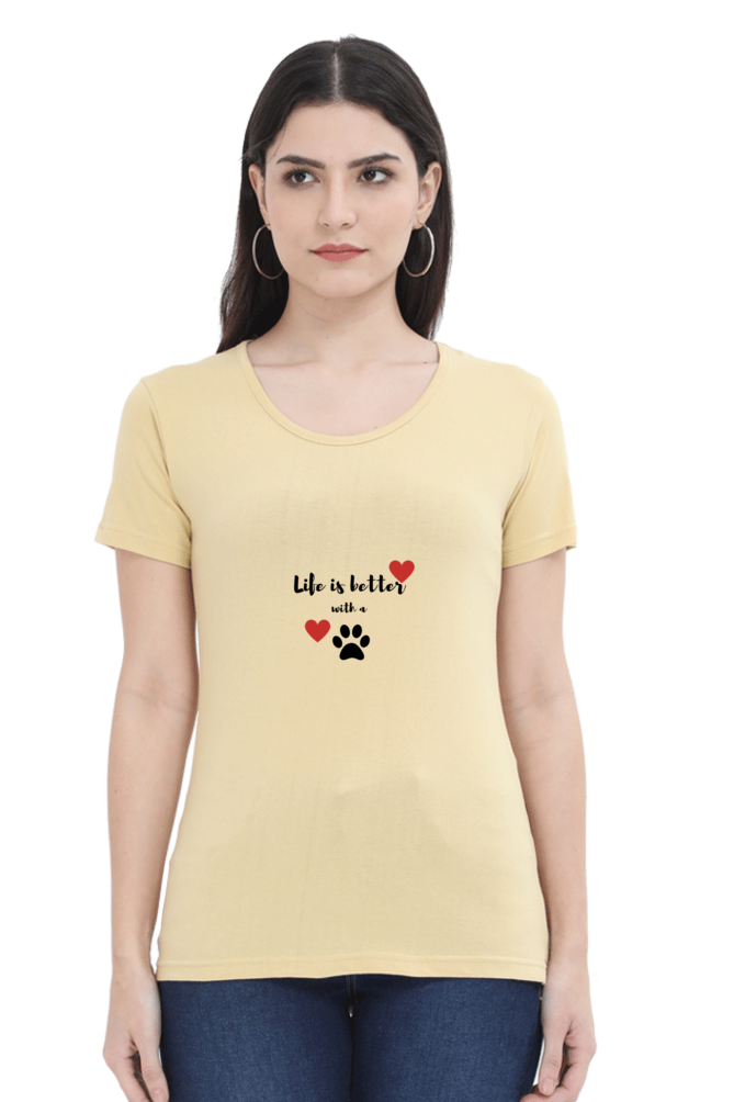 Women Round Neck T- Life is better with a paw