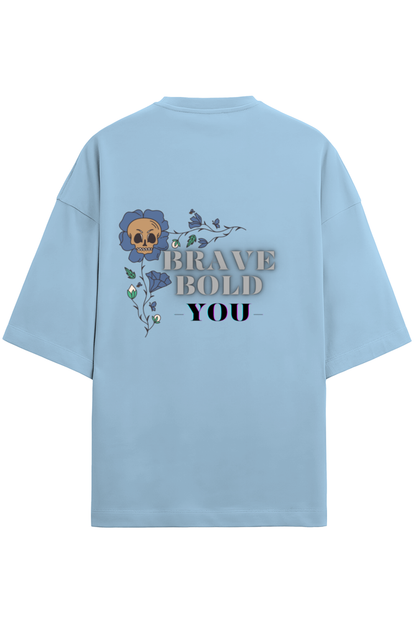 Unisex Oversized T- Brave, Bold & You