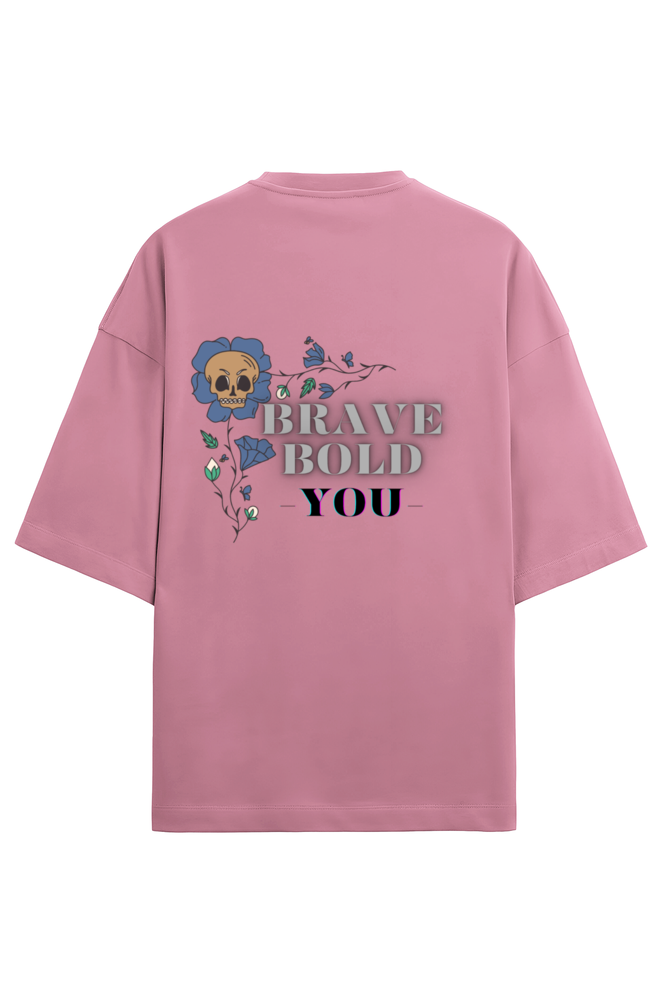 Unisex Oversized T- Brave, Bold & You