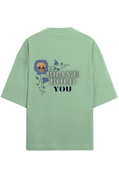 Unisex Oversized T- Brave, Bold & You