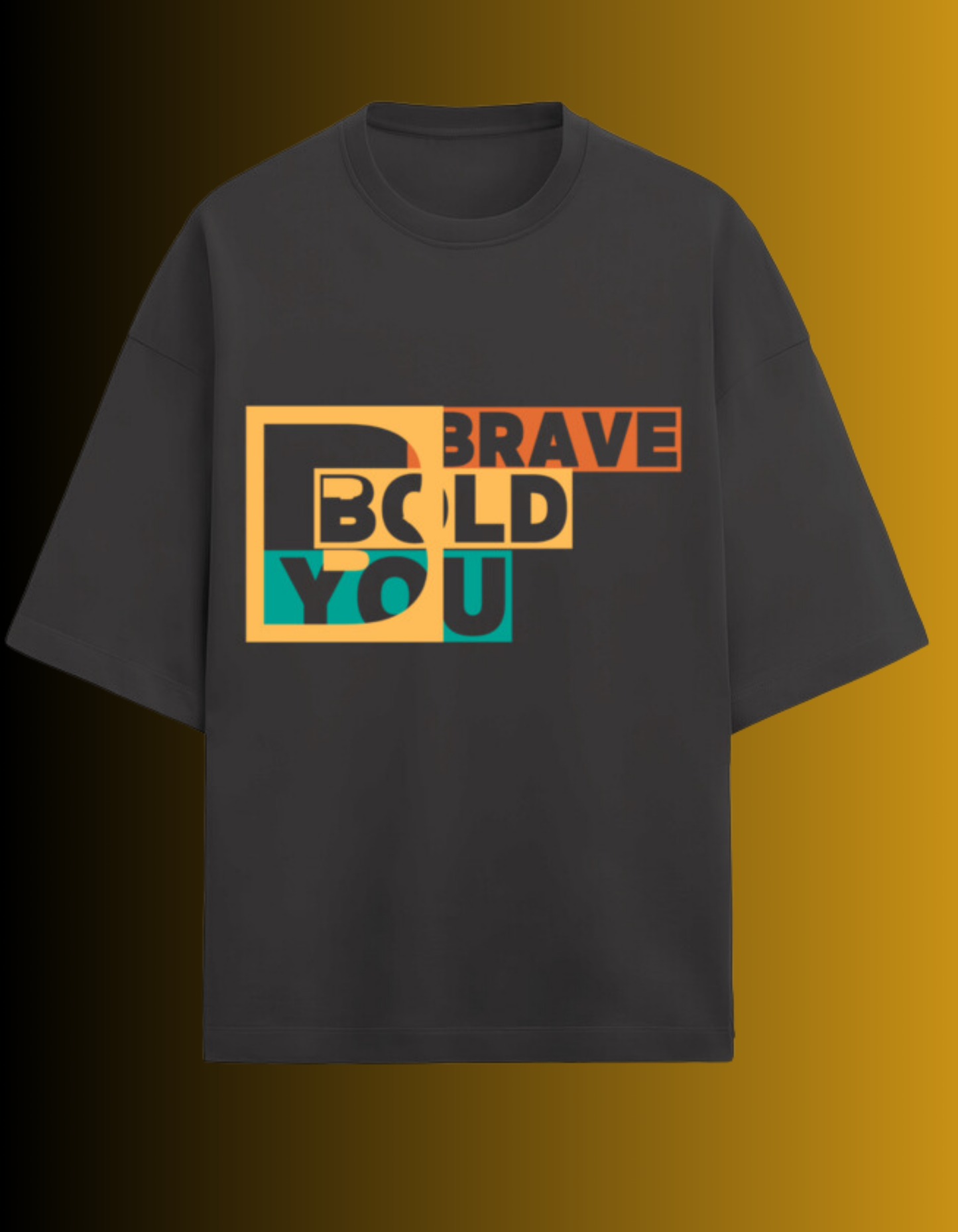 BRAVE BOLD YOU- Unisex oversized T