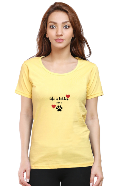 Women Round Neck T- Life is better with a paw